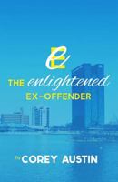 The Enlightened Ex-Offender 0692225838 Book Cover