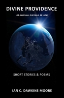 Divine Providence: or when all else fails, be lucky 1505560888 Book Cover
