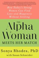 The Alpha Woman Meets Her Match: How Today's Strong Women Can Find Love and Happiness Without Settling 0062309846 Book Cover