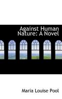 Against Human Nature: A Novel 3337032087 Book Cover