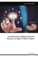 Transformation Digitale du Secteur Bancaire en Algérie : Défis et Enjeux (French Edition) 9999342698 Book Cover