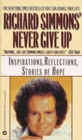 Richard Simmons Never Give Up: Inspirations, Reflections, Stories of Hope 0446600857 Book Cover
