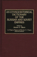 An Ethnohistorical Dictionary of the Russian and Soviet Empires: 0313274975 Book Cover