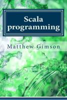 Scala Programming: Learn Scala Programming Fast and Easy! 1539510794 Book Cover