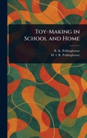 Toy-Making in School and Home 1023213478 Book Cover