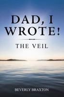 Dad, I Wrote!: The Veil 154625501X Book Cover