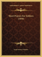 Short Prayers For Soldiers 116690461X Book Cover