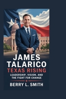 James Talarico: Texas Rising: Leadership, Vision, and the Fight for Change B0FMQ86YKX Book Cover
