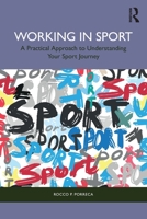 Working in Sport: A Practical Approach to Understanding Your Sport Journey 1032484896 Book Cover