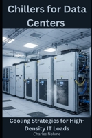 Chillers for Data Centers: Cooling Strategies for High-Density IT Loads B0DZMPJVPL Book Cover