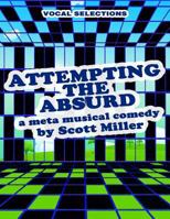 ATTEMPTING THE ABSURD vocal selections: a meta musical comedy 1721987347 Book Cover