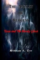 THE AMULET of REQUEST: Tessa and the Bloody Ghost 1523205520 Book Cover