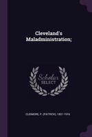 Cleveland's Maladministration; 1378032594 Book Cover