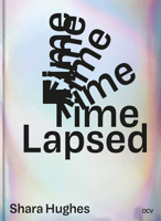 Shara Hughes: Time Lapsed 3969120969 Book Cover