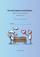 Showing Compassion and kindness: Dialling up Social Intelligence and Perspective - Student Workbook 1763653668 Book Cover
