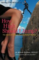 How High Should I Jump? The Satirical Guide to Pleasing Today’s Woman 1592323812 Book Cover