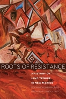 Roots of Resistance: A History of Land Tenure in New Mexico 0806138335 Book Cover
