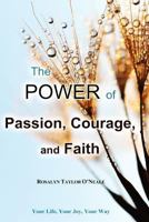 The Power of Passion, Courage, and Faith 162550215X Book Cover