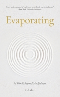 Evaporating: A World Beyond Mindfulness B0CGKXQ96Z Book Cover
