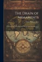 The Drain of Armaments; a Series of Tables Showing Their Present Cost, Their Growth in Thirty 1022009060 Book Cover