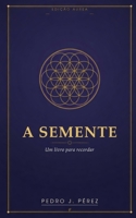 A SEMENTE: UM LIVRO PARA RECORDAR (Édition dorée en couleur) (LA SEMILLA) (Portuguese Edition) B0HBRQPRWB Book Cover