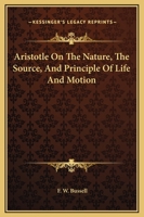 Aristotle On The Nature, The Source, And Principle Of Life And Motion 1425315801 Book Cover