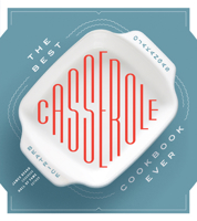 The Best Casserole Cookbook Ever 0811856240 Book Cover