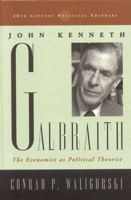 John Kenneth Galbraith: The Economist as Political Theorist (20th Century Political Thinkers) 074253149X Book Cover