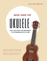 Music Guide for Ukulele: Easy Method for Beginner to Intermediate Players B08RQNPSQ4 Book Cover