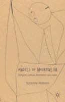 Angels of Modernism: Religion, Culture, Aesthetics 1910-1960 0230275397 Book Cover