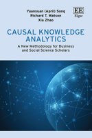 Causal Knowledge Analytics: A New Methodology for Business and Social Science Scholars 1035353148 Book Cover