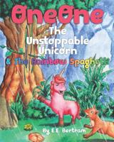 OneOne The Unstoppable Unicorn: & The Rainbow Spaghetti 0648585522 Book Cover