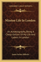 Mission Life in London 0548285950 Book Cover