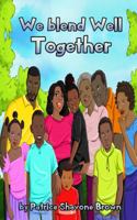 We Blend Well Together 0578203375 Book Cover