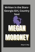MEGAN MORONEY: Written in the Stars-Georgia Girl, Country Soul B0DWXXFCJ5 Book Cover