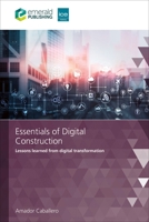 Essentials of Digital Construction: Lessons learned from digital transformation 1835494463 Book Cover