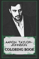 Aaron Taylor-Johnson Coloring Book: Humoristic and Snarky Coloring Book Inspired By Aaron Taylor-Johnson B0949898KJ Book Cover