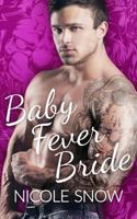 Baby Fever Bride: A Billionaire Romance 154271706X Book Cover