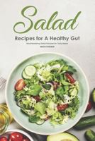 Salad Recipes for a Healthy Gut: Mouthwatering Salad Recipes for Tasty Meals 1726727394 Book Cover