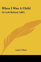 When I Was A Child: Or Left Behind 1165157683 Book Cover