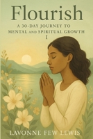 Flourish: A 30 Day Journey to Mental and Spiritual Growth 1 B0FMYFQX5J Book Cover