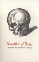 Handfuls of Bone Poems by Monica Kidd 1554471141 Book Cover