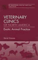 Renal Disease, An Issue of Veterinary Clinics: Exotic Animal Practice (Volume 9-1) 1416034668 Book Cover