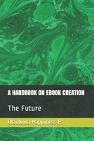 A HANDBOOK ON EBOOK CREATION B08P6YCRSG Book Cover