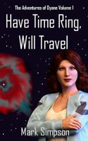 Have Time Ring, Will Travel (The Adventures of Dyane Book 1) 1546306218 Book Cover