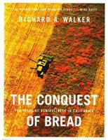 The Conquest of Bread: 150 Years of Agribusiness in California 1565848772 Book Cover