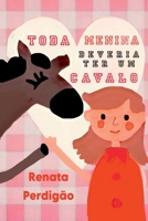 toda Menina Deveria Ter Um Cavalo (Portuguese Edition) 6500636449 Book Cover