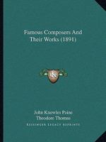 Famous composers and their works 1246258846 Book Cover