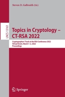 Topics in Cryptology – CT-RSA 2022: Cryptographers’ Track at the RSA Conference 2022, Virtual Event, March 1–2, 2022, Proceedings 3030953114 Book Cover