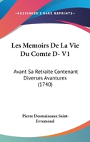 Les Memoirs De La Vie Du Comte D***: Avant Sa Retraite Contenant Diverses Avantures Qui Peuvent Servir D'instruction ... 1104215160 Book Cover